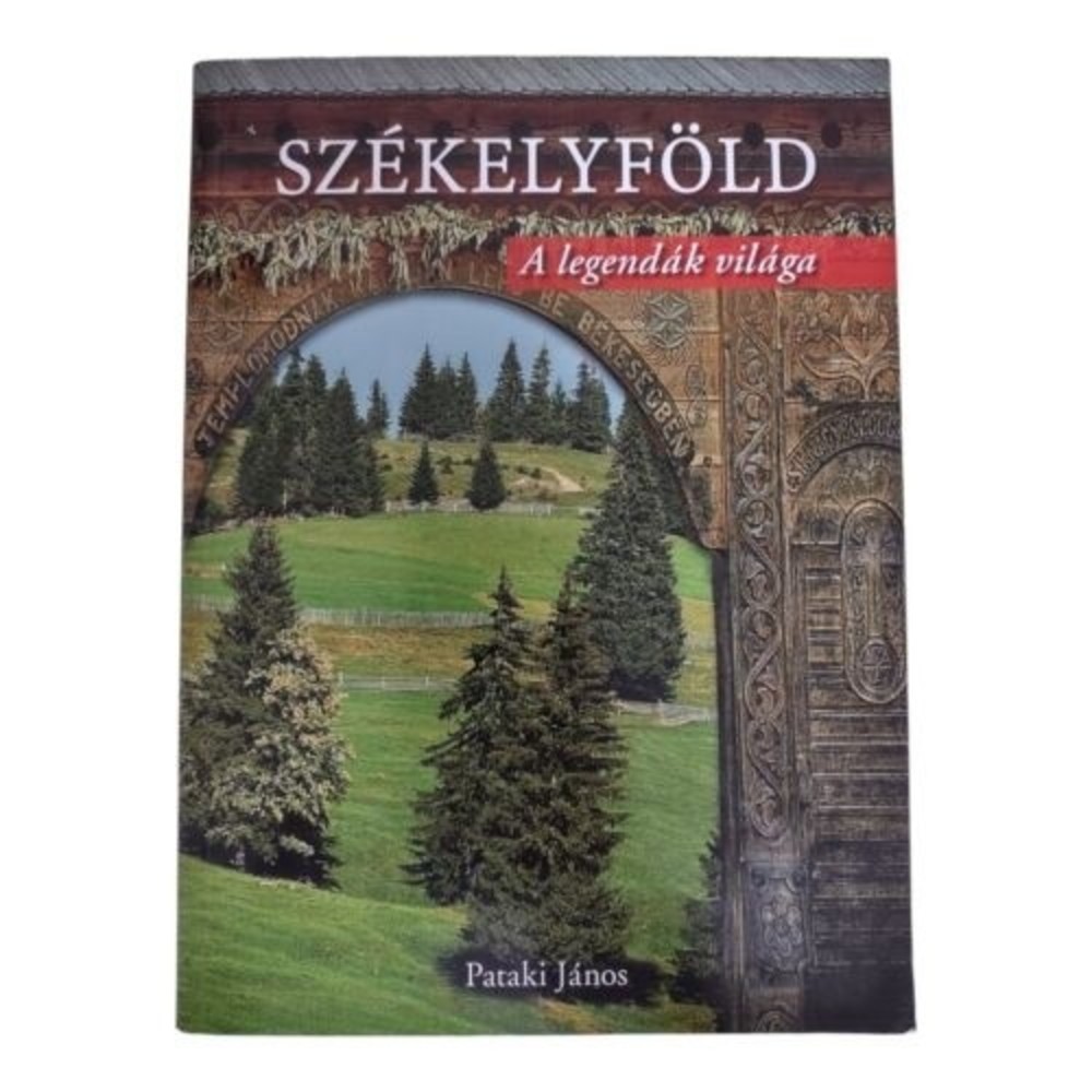 Szekelyfold A Legendak Vilaga altal Pataki Janos (2005) PB (Hungarian)